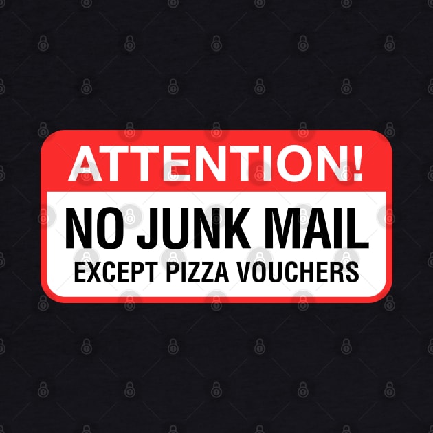 No Junk Mail Except Pizza Vouchers by codeclothes